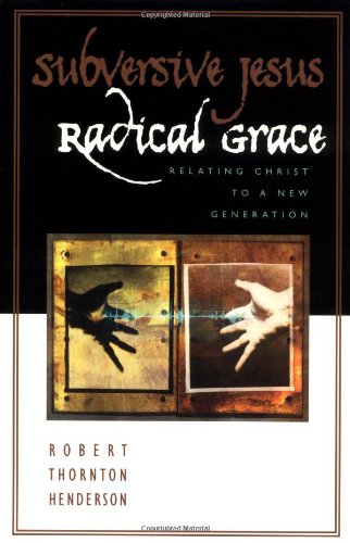 Subversive Jesus, Radical Grace