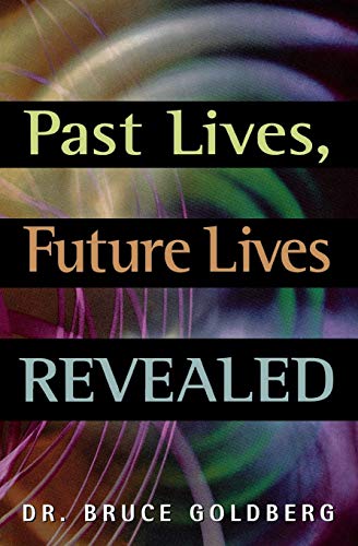 Past Lives, Future Lives Revealed