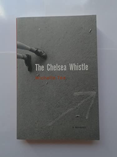 The Chelsea Whistle / Michelle Tea.