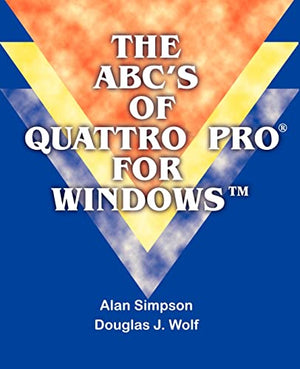 The ABC's of Quattro Pro for Windows