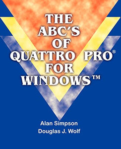 The ABC's of Quattro Pro for Windows 
