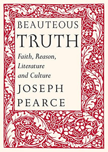 Beauteous Truth – Faith, Reason, Literature & Culture 