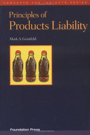 Geistfeld's Principles of Products Liability (Concepts and Insights Series)