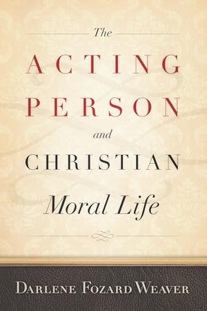 The Acting Person and Christian Moral Life