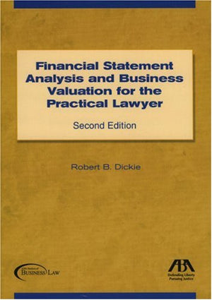 Financial Statement Analysis and Business Valuation for the Practical Lawyer