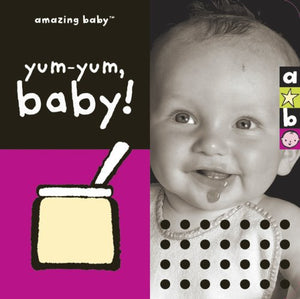 Amazing Baby: Yum-Yum, Baby! 