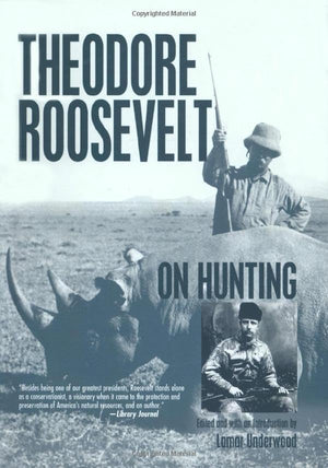 Theodore Roosevelt on Hunting