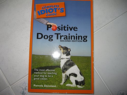 Complete Idiot's Guide to Positive Dog Training