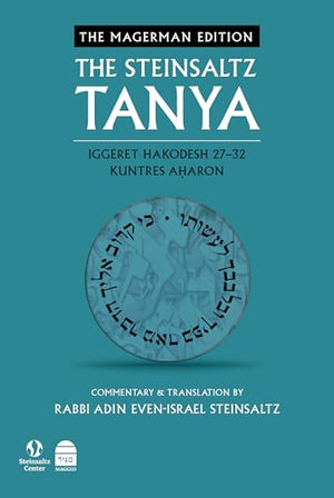 The Steinsaltz Tanya V6: Iggeret Hakodesh 27-36 Kuntres Aharon