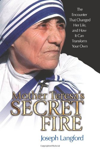Mother Teresa's Secret Fire