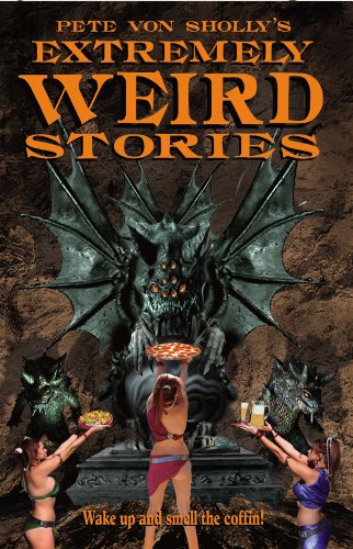 Pete Von Sholly's Extremely Weird Stories