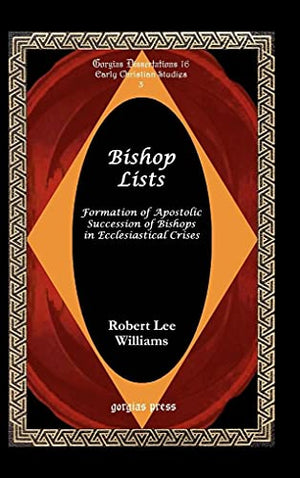 Bishop Lists: Formation of Apostolic Succession of Bishops in Ecclesiastical Crises