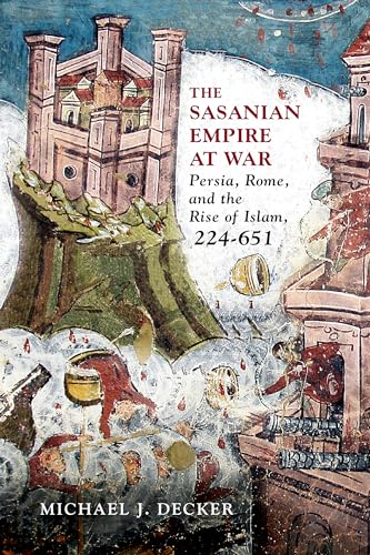 The Sasanian Empire at War