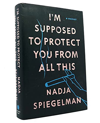 I'm Supposed to Protect You from All This