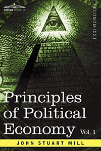 Principles of Political Economy - Volume 1 