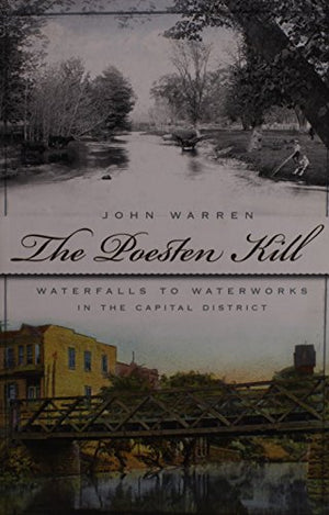 The Poesten Kill: Waterfalls to Waterworks in the Capital District