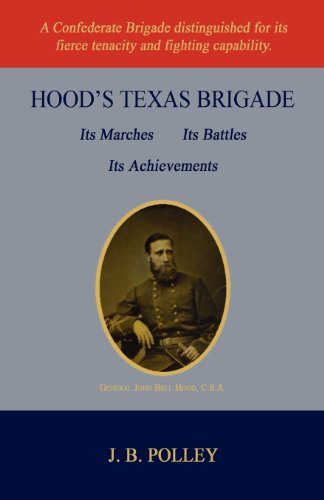 Hood's Texas Brigade, Its Marches, Its Battles, Its Achievements cover