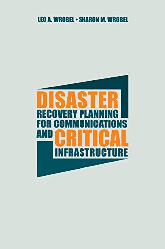 Disaster Recovery Planning for Communications and Critical Infrastructure
