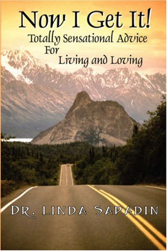Now I Get It! Totally Sensational Advice for Living and Loving cover