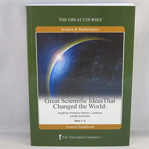 Great Scientific Ideas That Changed the World (Lecture Transcript and Course Guidebook)