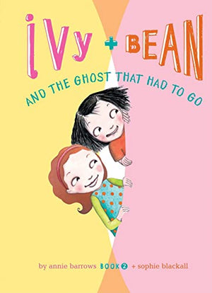 Ivy and Bean and the Ghost That Had to Go: #2