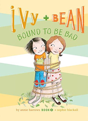 Ivy and Bean Bound to be Bad: #5