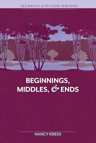Elements of Fiction Writing Beginnings, Middles and Ends