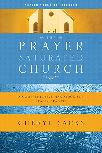 The Prayer-Saturated Church : A Comprehensive Handbook for Prayer Leaders