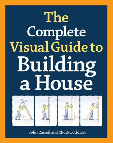The Complete Visual Guide to Building a House, The