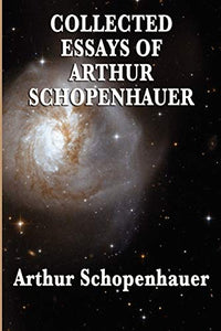 Collected Essays of Arthur Schopenhauer 