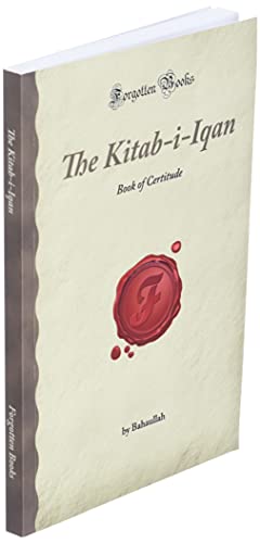 The Kitab-i-Iqan: Book of Certitude (Forgotten Books)