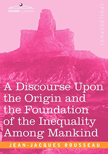 A Discourse Upon the Origin and the Foundation of the Inequality Among cover