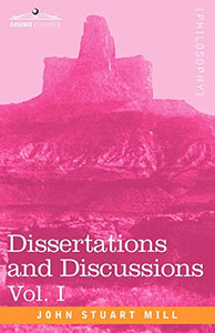 Dissertations and Discussions, Vol. I 