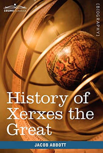 History of Xerxes the Great 