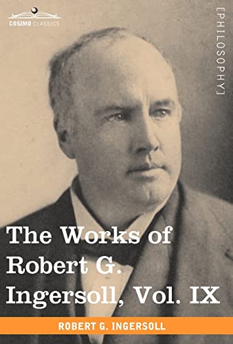 The Works of Robert G. Ingersoll, Vol. IX (in 12 Volumes) cover
