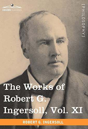 The Works of Robert G. Ingersoll, Vol. XI (in 12 Volumes) cover