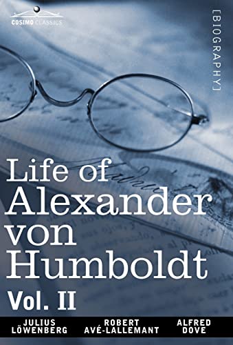Life of Alexander Von Humboldt, Vol. II (in Two Volumes) cover