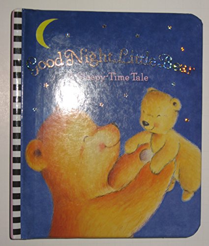 Good Night, Little Bear: A Sleepy-Time Tale