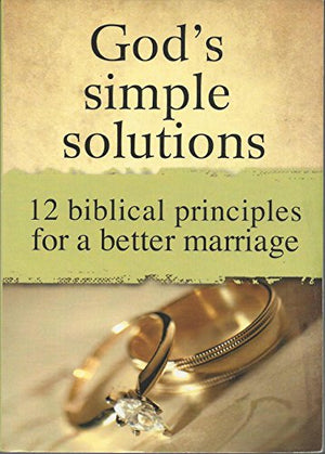 God's simple solutions: 12 biblical principles for