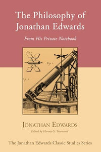 The Philosophy of Jonathan Edwards 