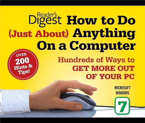 How to Do Just about Anything on a Computer: Microsoft Windows 7