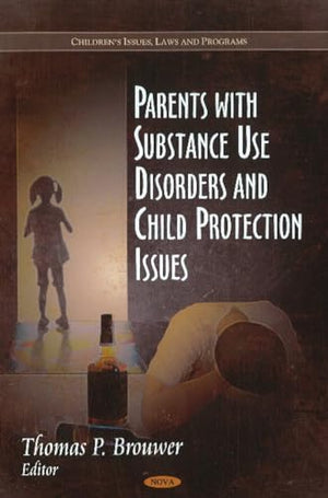 Parents with Substance Use Disorders & Child Protection Issues