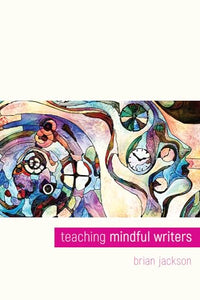 Teaching Mindful Writers 