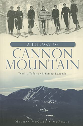A History of Cannon Mountain: Trails, Tales and Ski Legends (Landmarks)