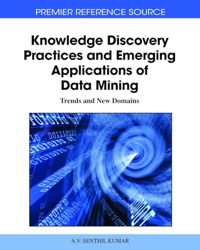Knowledge Discovery Practices and Emerging Applications of Data Mining