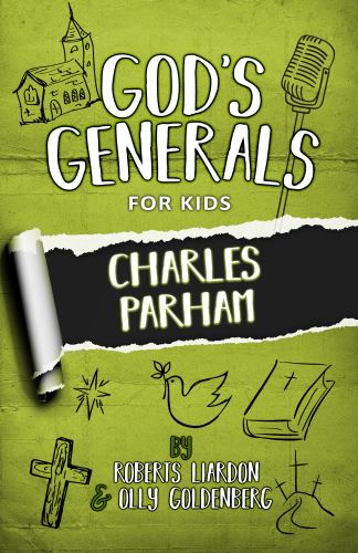 God's Generals for Kids - Volume 6: Charles Parham