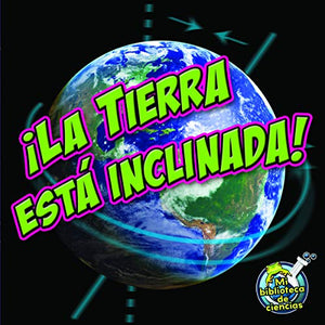 ¡La Tierra Está Inclinada!