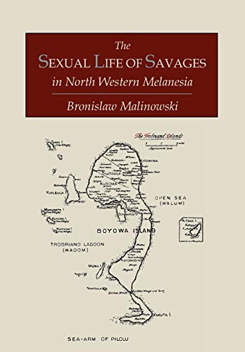 The Sexual Life of Savages In North-Western Melanesia; An Ethnographic