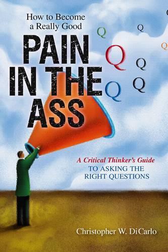 How to Become a Really Good Pain in the Ass