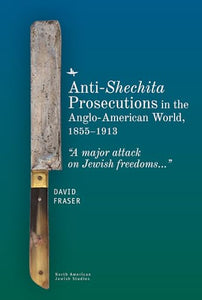 Anti-Shechita Prosecutions in the Anglo-American World, 18551913 